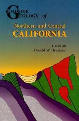 Roadside Geology of Northern and Central California 2nd 9780878424092 Front Cover