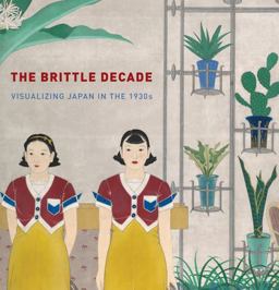 Brittle Decade Visualizing Japan in the 1930s  9780878467693 Front Cover