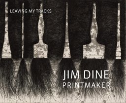 Jim Dine Printmaker: Leaving My Tracks  9780878467778 Front Cover