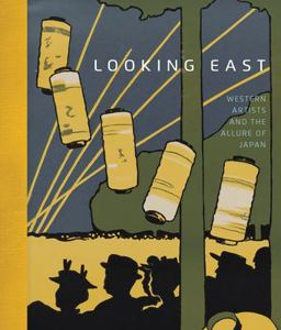 Looking East Western Artists and the Allure of Japan  9780878468102 Front Cover