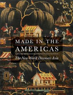 Made in the Americas The New World Discovers Asia  9780878468126 Front Cover