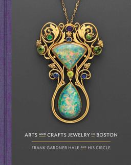 Arts and Crafts Jewelry in Boston Frank Gardner Hale and His Circle  9780878468577 Front Cover