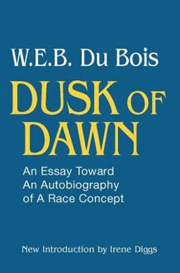 Dusk of Dawn! An Essay Toward an Autobiography of Race Concept  9780878559176 Front Cover