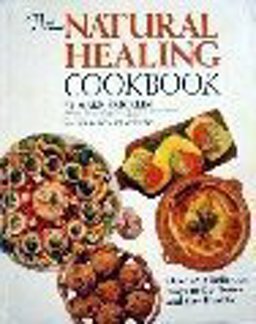 Natural Healing Cookbook Over Four Hundred Fifty Delicious Ways to Get Better and Stay Healthy  9780878573387 Front Cover