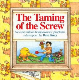 Taming of the Screw How to Sidestep Several Million Homeowner's Problems  9780878574841 Front Cover
