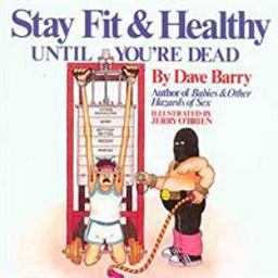 Stay Fit and Healthy until You're Dead  9780878575701 Front Cover