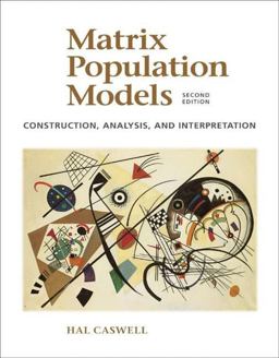 Matrix Population Models Construction, Analysis and Interpretation 2nd 9780878930968 Front Cover