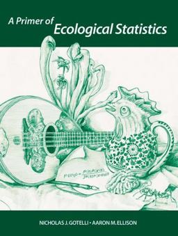 Primer of Ecological Statistics  9780878932696 Front Cover