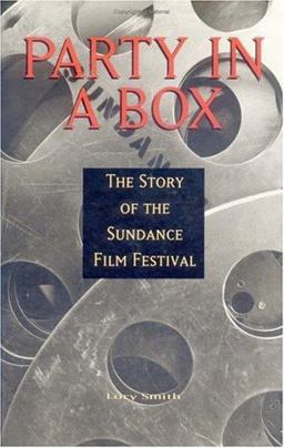 Party in a Box The Story of the Sundance Film Festival  9780879058616 Front Cover