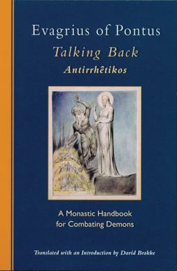 Evagrius of Pontus Talking Back - A Monastic Handbook for Combating Demons  9780879073299 Front Cover