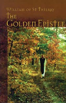 Golden Epistle A Letter to the Brethren at Mont Dieu  9780879077129 Front Cover