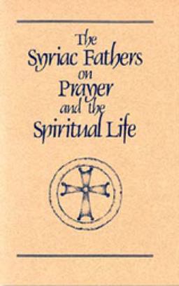 Syriac Fathers on Prayer and the Spiritual Life  9780879079017 Front Cover