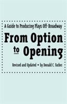 From Option to Opening A Guide to Producing Plays Off-Broadway 4th 9780879101145 Front Cover