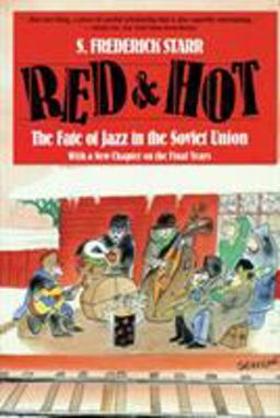 Red and Hot The Fate of Jazz in the Soviet Union with a New Chapter on the Final Years 2nd 9780879101800 Front Cover