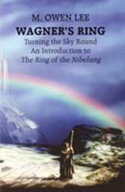 Wagner's Ring Turning the Sky Around - An Introduction to the Ring of the Nibelung  9780879101862 Front Cover