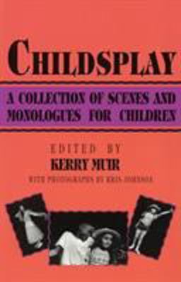 Childsplay A Collection of Scenes and Monologues for Children  9780879101886 Front Cover