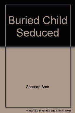 Buried Child; Seduced; Suicide in B