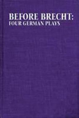 Before Brecht - Four German Plays