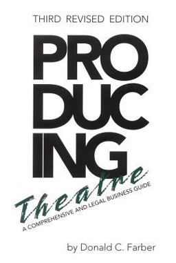 Producing Theatre A Comprehensive Legal and Business Guide 3rd 9780879103170 Front Cover