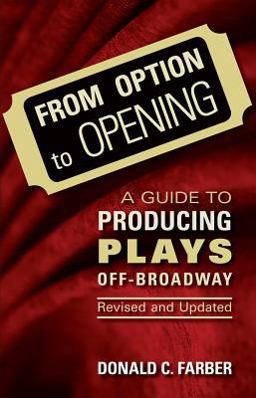 From Option to Opening A Guide to Producing Plays Off-Broadway 5th 9780879103187 Front Cover