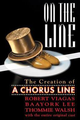 On the Line The Creation of a Chorus Line 2nd 9780879103361 Front Cover
