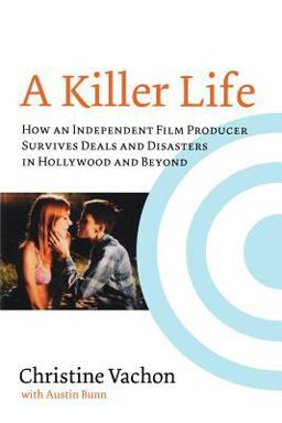 Killer Life How an Independent Film Producer Survives Deals and Disasters in Hollywood and Beyond  9780879103484 Front Cover