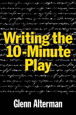 Writing the 10-Minute Play Writing the 10-Minute Play