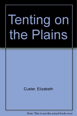Tenting on the Plains ... Or.... General Custer in Kansas and Texas