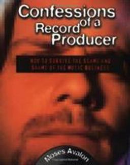 Confessions of a Record Producer How to Survive the Scams and Shams of the Music Business  9780879305321 Front Cover