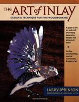 Art of Inlay Design and Technique for Fine Woodworking  9780879305956 Front Cover