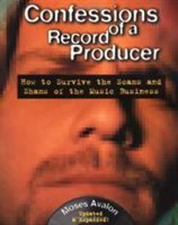Confessions of a Record Producer How to Survive the Scams and Shams of the Music Business 2nd 9780879306601 Front Cover