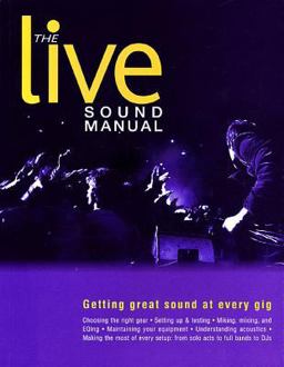 Live Sound Manual Getting Great Sound Out of Every Gig  9780879306991 Front Cover