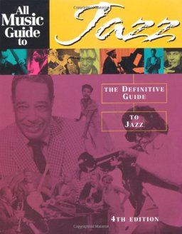 All Music Guide to Jazz The Definitive Guide to Jazz 4th 9780879307172 Front Cover