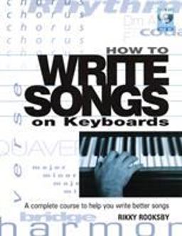 How to Write Songs on Keyboards A Complete Course to Help You Write Better Songs  9780879308629 Front Cover
