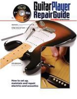 Guitar Player Repair Guide How to Set Up, Maintain and Repair Electrics and Acoustics 3rd 9780879309213 Front Cover