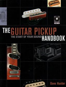 The Guitar Pickup Handbook