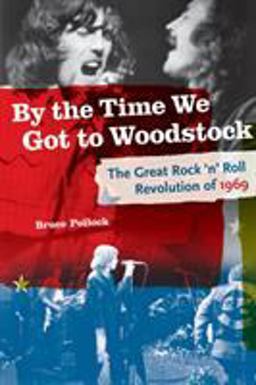 By the Time We Got to Woodstock By the Time We Got to Woodstock