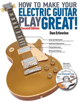 How to Make Your Electric Guitar Play Great! 2nd 9780879309985 Front Cover