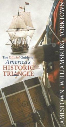 Jamestown, Williamsburg, Yorktown : The Official Guide to Americas Historic Triangle  9780879352301 Front Cover