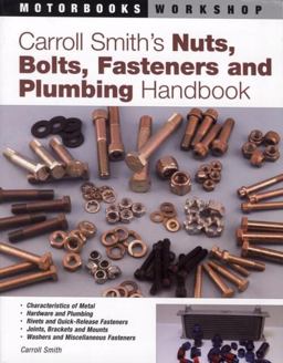 Carroll Smith's Nuts, Bolts, Fasteners and Plumbing Handbook Technical Guide for Racer, Restorer and Builder  9780879384067 Front Cover