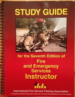 Study Guide for the Seventh Edition of Fire and Emergency Service Instructor Study Guide for the Seventh Edition of Fire and Emergency Service Instructor
