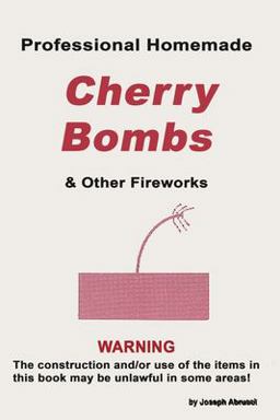 Professional Homemade Cherry Bombs and Other Fireworks:  9780879475420 Front Cover