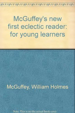 McGuffey's New First Eclectic Reader McGuffey's New First Eclectic Reader