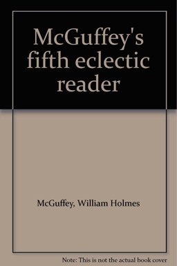 McGuffey's Fifth Eclectic Reader McGuffey's Fifth Eclectic Reader