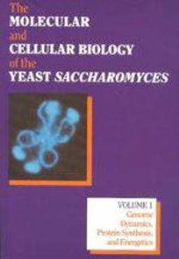 The Molecular and Cellular Biology of Yeast Saccharomyces, Vol. 1: Genome Dynamics, Protein Synthesis, and Energetics