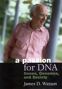 A Passion for DNA: Genes, Genomes, and Society