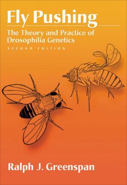 Fly Pushing The Theory and Practice of Drosophila Genetics 2nd 9780879697112 Front Cover