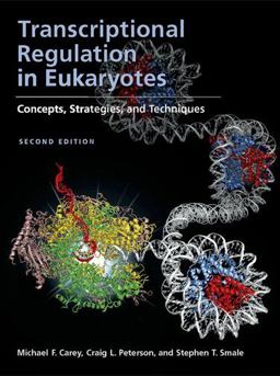 Transcriptional Regulation in Eukaryotes, Concepts, Strategies, and Techniques Transcriptional Regulation in Eukaryotes, Concepts, Strategies, and Techniques