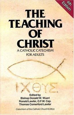 Teaching of Christ A Catholic Catechism for Adults 4th 9780879736651 Front Cover