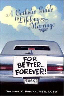 For Better... Forever! A Catholic Guide to Lifelong Marriage  9780879736880 Front Cover